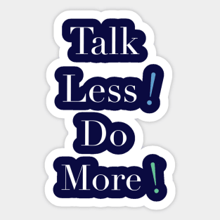 Talk Less, Do More by DRB Sticker